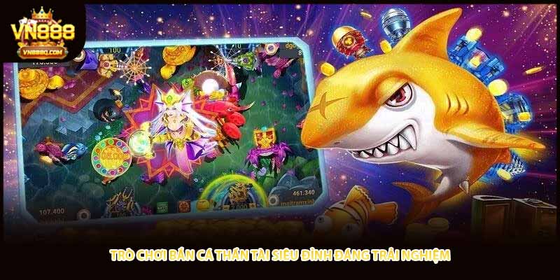 Trò chơi Bắn cá Thần Tài siêu đỉnh đáng trải nghiệm 