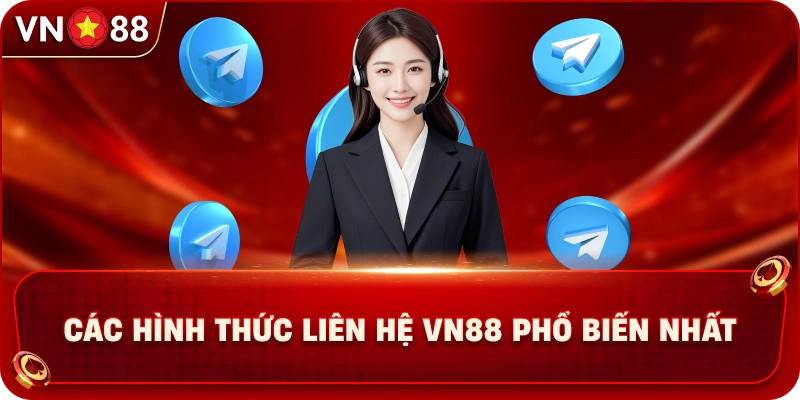 cac-hinh-thuc-lien-he-vn88-pho-bien-nhat