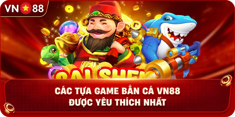 cac-tua-game-ban-ca-vn88-duoc-yeu-thich-nhat
