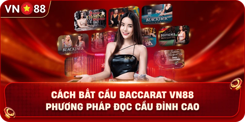 cach-bat-cau-baccarat-vn88-phuong-phap-doc-cau-dinh-cao