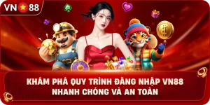 kham-pha-quy-trinh-dang-nhap-vn88-nhanh-chong-va-an-toan