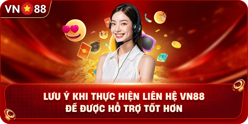 luu-y-khi-thuc-hien-lien-he-vn88-de-duoc-ho-tro-tot-hon