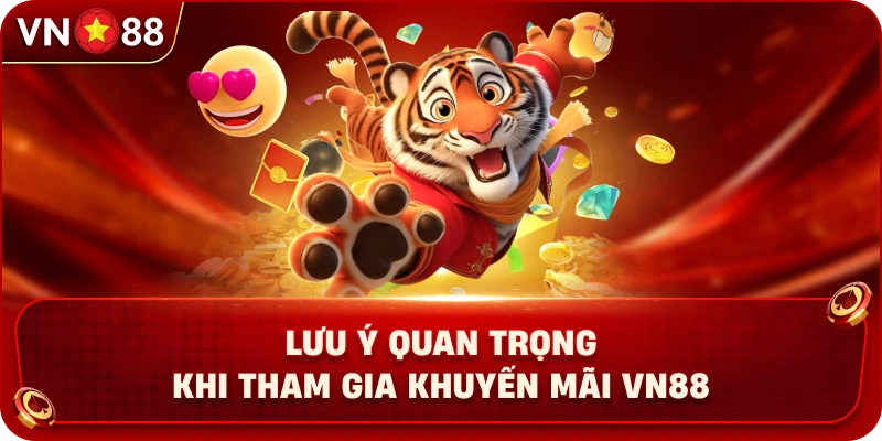 luu-y-quan-trong-khi-tham-gia-khuyen-mai-vn88