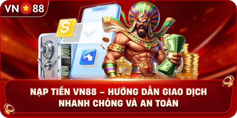 nap-tien-vn88-huong-dan-giao-dich-nhanh-chong-va-an-toan