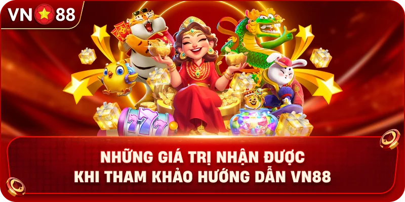 nhung-gia-tri-nhan-duoc-khi-tham-khao-huong-dan-vn88