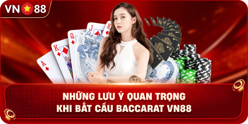 nhung-luu-y-quan-trong-khi-bat-cau-baccarat-vn88