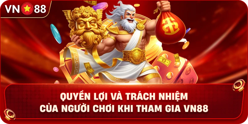 quyen-loi-va-trach-nhiem-cua-nguoi-choi-khi-tham-gia-vn88