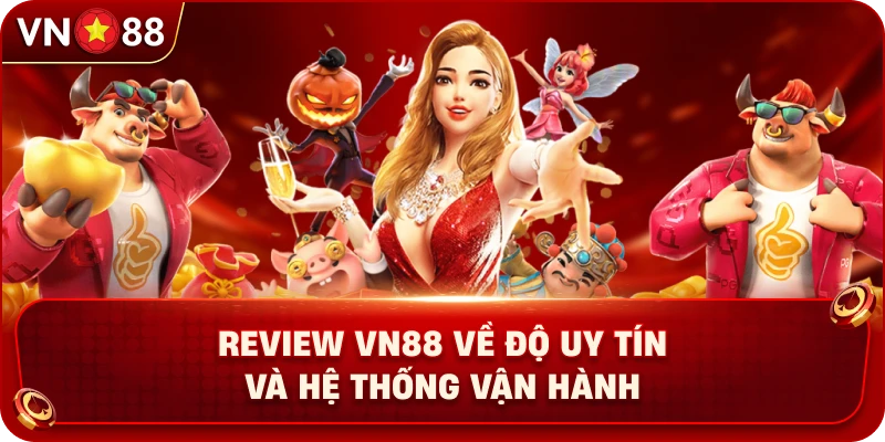 review-vn88-ve-do-uy-tin-va-he-thong-van-hanh