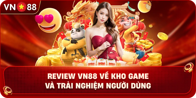 review-vn88-ve-kho-game-va-trai-nghiem-nguoi-dung
