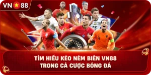 tim-hieu-keo-nem-bien-vn88-trong-ca-cuoc-bong-da