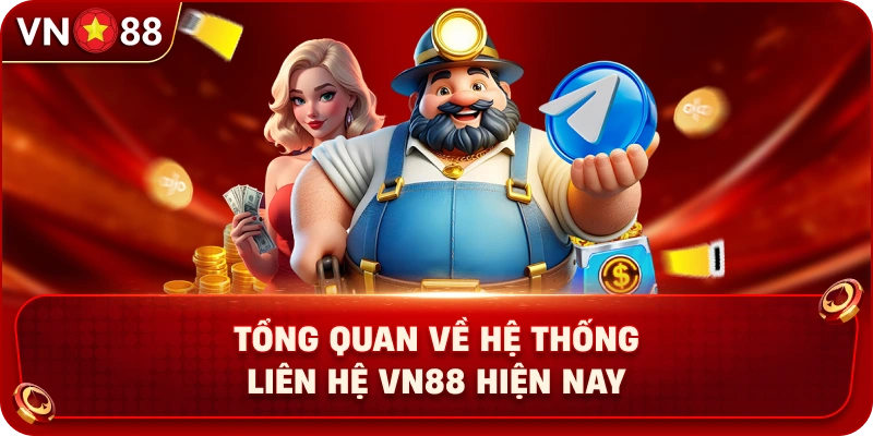 tong-quan-ve-he-thong-lien-he-vn88-hien-nay