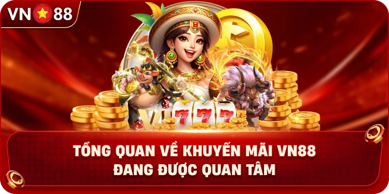 tong-quan-ve-khuyen-mai-vn88-dang-duoc-quan-tam
