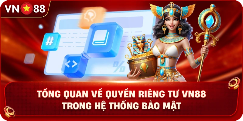 tong-quan-ve-quyen-rieng-tu-vn88-trong-he-thong-bao-mat