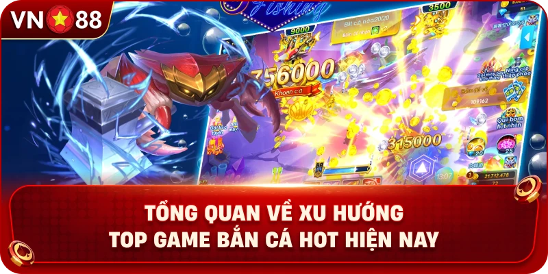 tong-quan-ve-xu-huong-top-game-ban-ca-hot-hien-nay